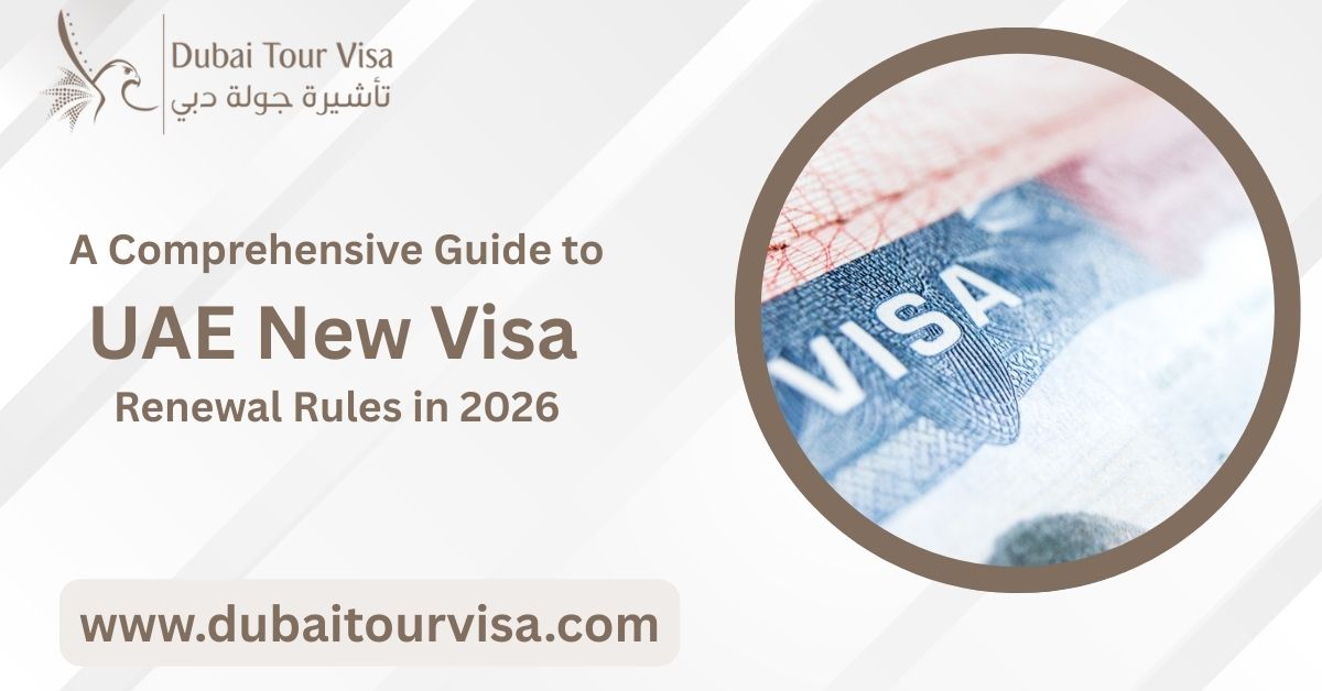 A Comprehensive Guide to UAE New Visa Renewal Rules in 2026